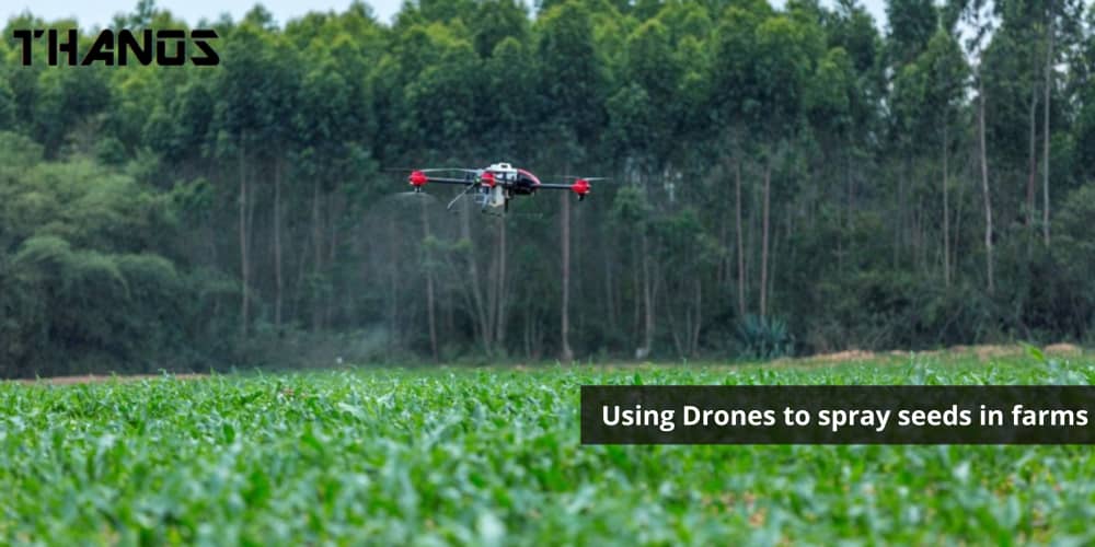 Thanos: Drones will spray seeds in farms now